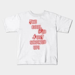 The Cool Kid Just Showed Up 3 Kids T-Shirt
